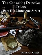 The Consulting Detective Trilogy Part III: Montague Street